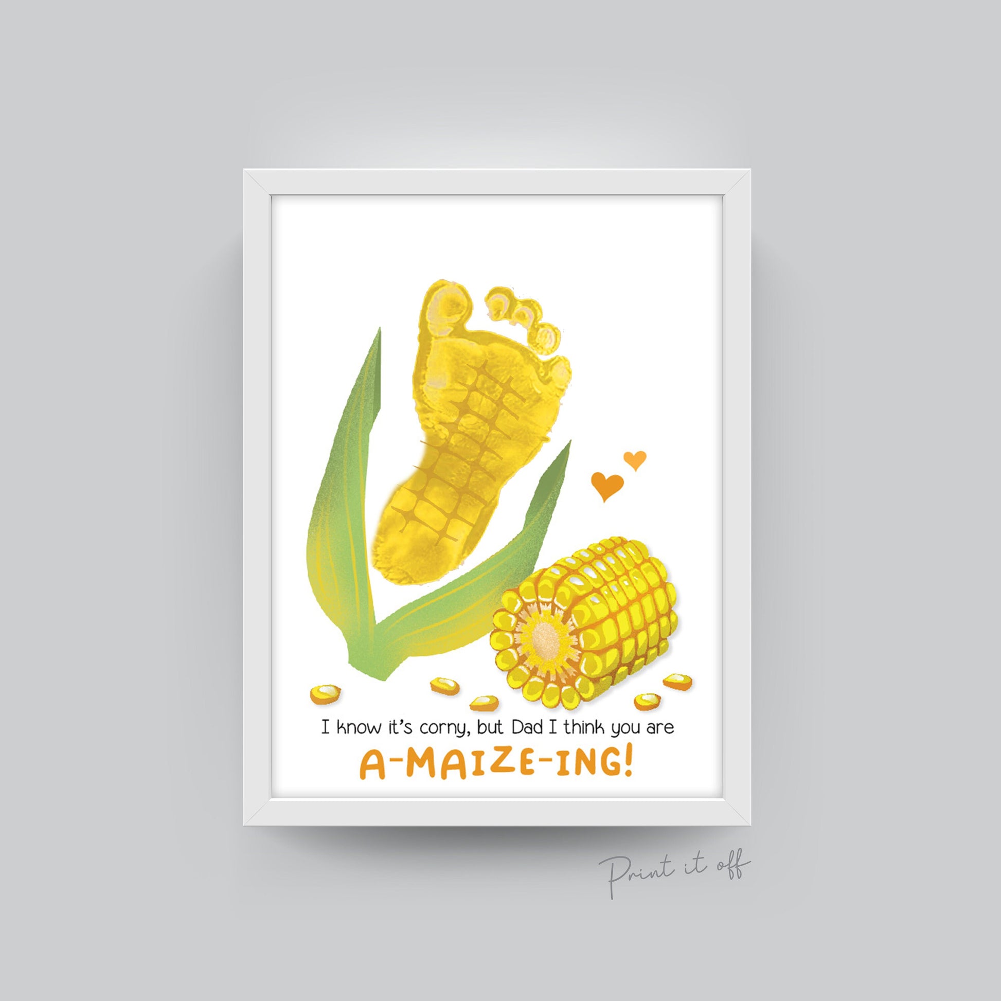 Corn A-maize-ing Dad / Footprint Art Craft / Dad Father's Day Birthday / Kids Baby Toddler / Keepsake Gift Card Sign / PRINT IT OFF 0503