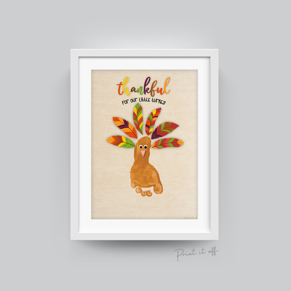 Thankful for our Little Turkey / Footprint Art Craft / Happy First Thanksgiving / Kids Baby Keepsake Memory DIY / Printable Print Card 0594
