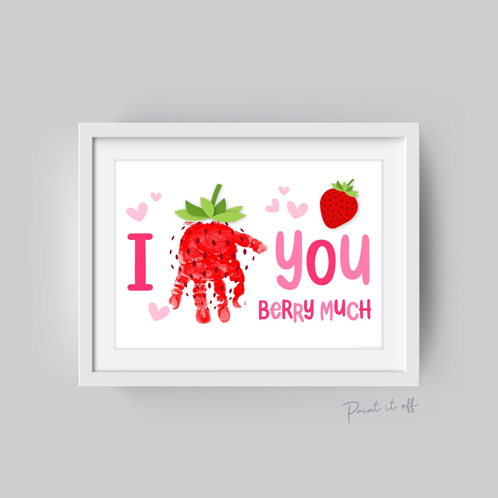 I Love You Berry Much / Happy Valentine's Day / Footprint Handprint DIY Craft Art Card / Baby Kids Toddler / Print it Off 0678