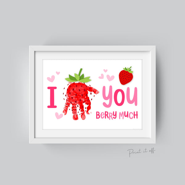 I Love You Berry Much / Happy Valentine's Day / Footprint Handprint DIY Craft Art Card / Baby Kids Toddler / Print it Off 0678