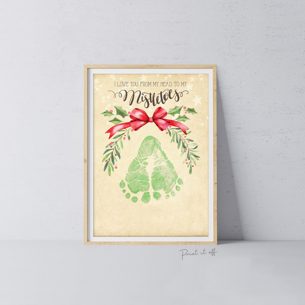 Mistletoes Footprint Foot Feet Art Craft / Christmas Xmas Kids Baby Toddler / Love You From My Head Keepsake Gift Card PRINT IT OFF