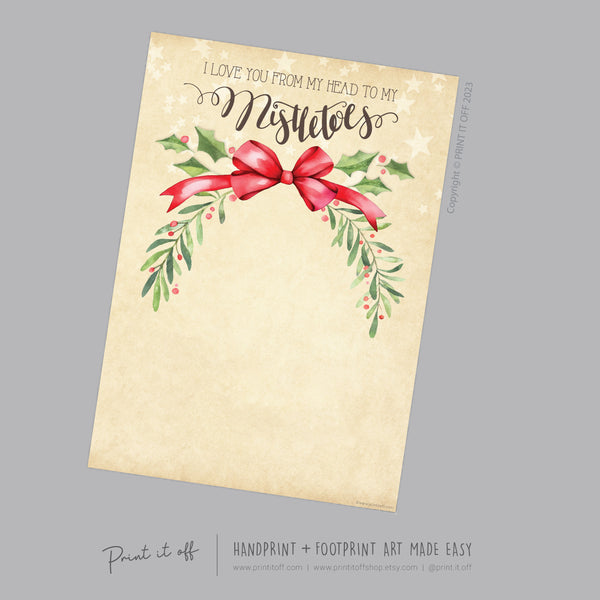 Mistletoes Footprint Foot Feet Art Craft / Christmas Xmas Kids Baby Toddler / Love You From My Head Keepsake Gift Card PRINT IT OFF